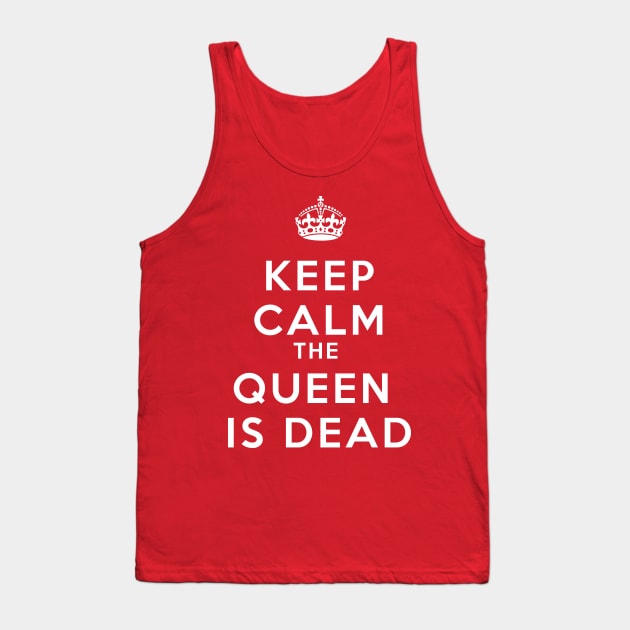 KEEP CALM THE QUEEN IS DEAD (ANTI MONARCHY) Tank Top by remerasnerds